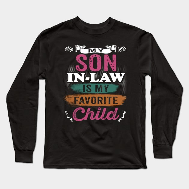 My Son In Law Is My Favorite Child Funny Family Matching Long Sleeve T-Shirt by Rochelle Lee Elliott